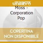 Moss - Corporation Pop cd