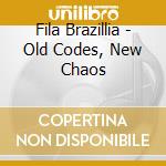 Fila Brazillia - Old Codes, New Chaos cd musicale di FILA BRAZILLIA