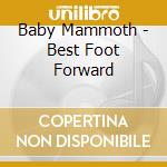 Baby Mammoth - Best Foot Forward cd