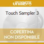 Touch Sampler 3 cd musicale di AA.VV.