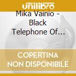 Mika Vainio - Black Telephone Of Matter cd musicale di Mika Vainio