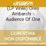 (LP Vinile) Oren Ambarchi - Audience Of One lp vinile di Oren Ambarchi