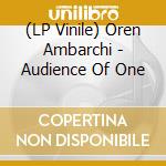 (LP Vinile) Oren Ambarchi - Audience Of One vinile