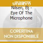 Nilsen, Bj - Eye Of The Microphone cd musicale di Bjnilsen
