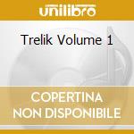 Trelik Volume 1 cd