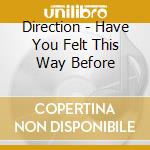 Direction - Have You Felt This Way Before cd