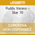 Puddu Varano - Star 70 cd