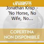 Jonathan Krisp - 'No Horse, No Wife, No Moustache' cd