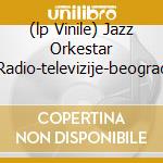 (lp Vinile) Jazz Orkestar Radio-televizije-beograd lp vinile di JAZZ ORKESTAR RADIO-