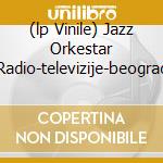 (lp Vinile) Jazz Orkestar Radio-televizije-beograd cd
