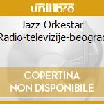 Jazz Orkestar Radio-televizije-beograd cd musicale di JAZZ ORKESTAR RADIO-