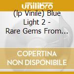 (lp Vinile) Blue Light 2 - Rare Gems From Hungarian cd