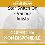 Star Switch On - Various Artists cd
