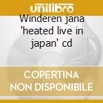 Winderen jana "heated live in japan" cd