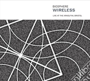 Biosphere - Wireless - Live At The Arnolfini, Bristol cd musicale di BIOSPHERE
