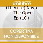 (LP Vinile) Novo - The Open Ep (10') vinile
