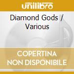 Diamond Gods / Various cd musicale