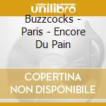 Buzzcocks - Paris - Encore Du Pain cd