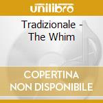 Tradizionale - The Whim cd musicale di AA.VV.