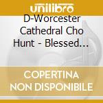D-Worcester Cathedral Cho Hunt - Blessed City - Hymns From Worcester cd