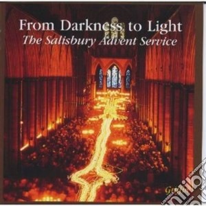 Salisbury Cathedral Choir - From Darkness To Light: The Salisbury Advent Service cd musicale di Palestrina Giovanni