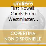 First Nowell: Carols From Westminster Cathedr / Va - First Nowell: Carols From Westminster Cathedr / Va cd musicale di First Nowell: Carols From Westminster Cathedr / Va