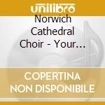 Norwich Cathedral Choir - Your Sweetest Notes