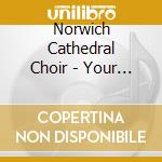Norwich Cathedral Choir - Your Sweetest Notes cd