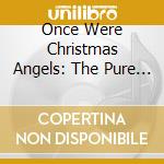 Once Were Christmas Angels: The Pure Sound Of Boy Trebles cd