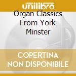 Organ Classics From York Minster cd musicale di Cocker Norman