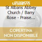 St Albans Abbey Church / Barry Rose - Praise & Majesty Anthems & Services From St Albans Abbey cd