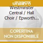 Westminster Central / Hall Choir / Epworth Choir - 21 Favourite Methodist Hymns