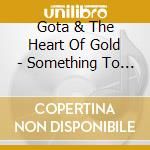 Gota & The Heart Of Gold - Something To Talk About cd