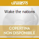 Wake the nations cd