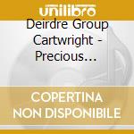 Deirdre Group Cartwright - Precious Things cd musicale di Deirdre Group Cartwright