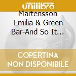 Martensson Emilia & Green  Bar-And So It Goes.... cd