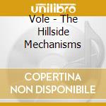 Vole - The Hillside Mechanisms cd
