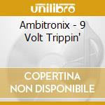 Ambitronix - 9 Volt Trippin' cd