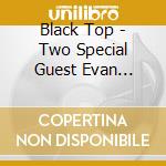 Black Top - Two Special Guest Evan Parker cd musicale di Black Top