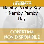 Namby Pamby Boy - Namby Pamby Boy cd