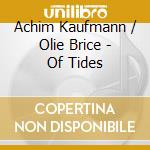 Achim Kaufmann / Olie Brice - Of Tides cd