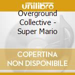 Overground Collective - Super Mario cd