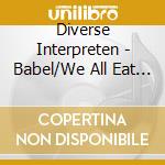 Diverse Interpreten - Babel/We All Eat Food cd musicale di Diverse Interpreten