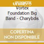 Vortex Foundation Big Band - Charybdis cd