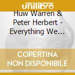 Huw Warren & Peter Herbert - Everything We Love And More