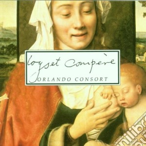 Orlando Consort - Loyset Compere cd musicale di Orlando Consort