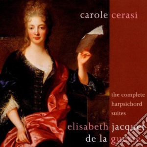 Elisabeth Jacquet De La Guerre - The Complete Harpsichord Suites cd musicale di Carole Cerasi