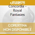 Concordia - Royal Fantasies cd musicale di Concordia