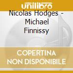 Nicolas Hodges - Michael Finnissy cd musicale di Nicolas Hodges