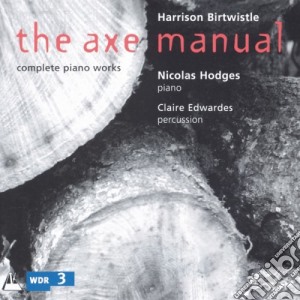 Harrison Birtwhistle - Axe Manual cd musicale di Harrison Birtwhistle